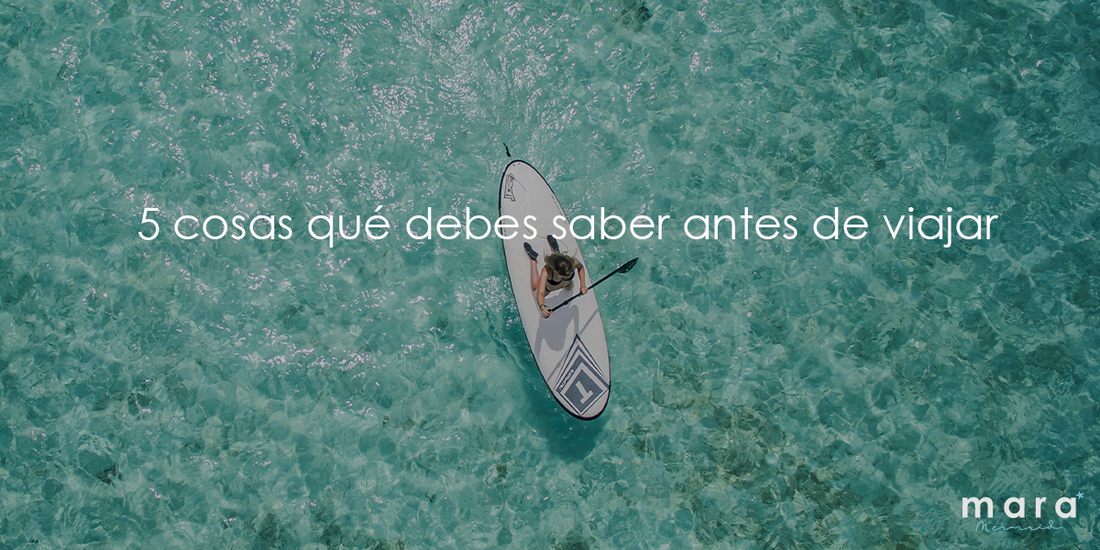 5 cosas que debes saber antes de viajar