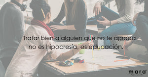 Tratar bien a alguien que no te agrada no es hipocresia, es educación