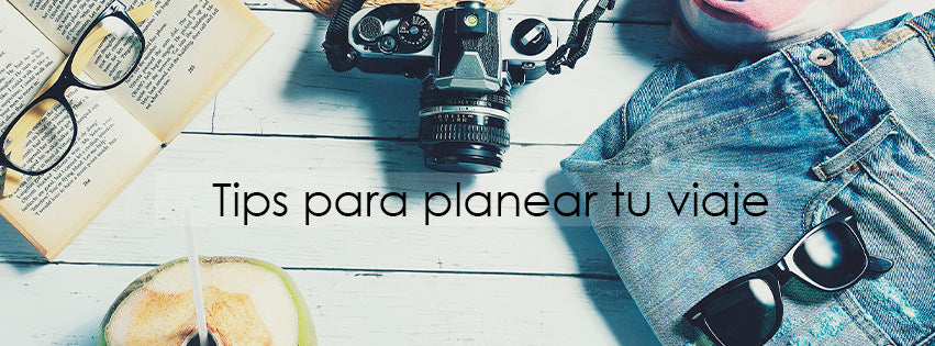 Tips para planear tu viaje