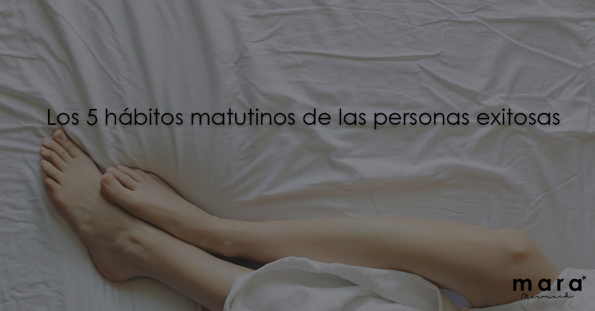 Los 5 hábitos matutinos de las personas exitosas.