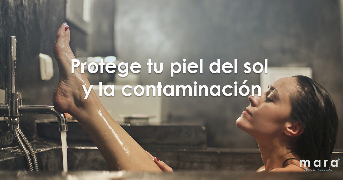 Protege tu piel del sol y la contaminación