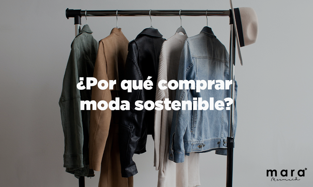 ¿Por qué comprar moda sostenible?