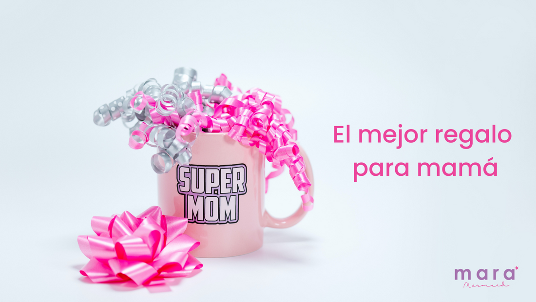 El mejor regalo para mamá
