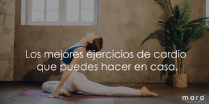 Los mejores ejercicios de cardio que puedes hacer en casa