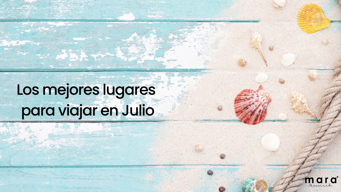Los mejores lugares para viajar en Julio