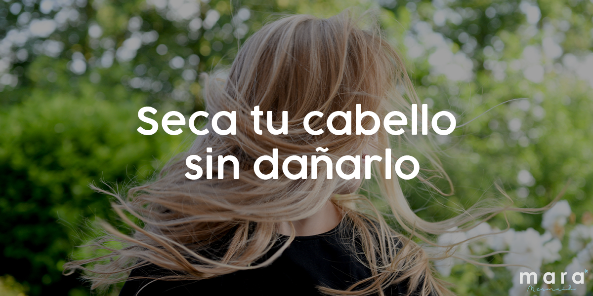 Seca tu cabello sin dañarlo