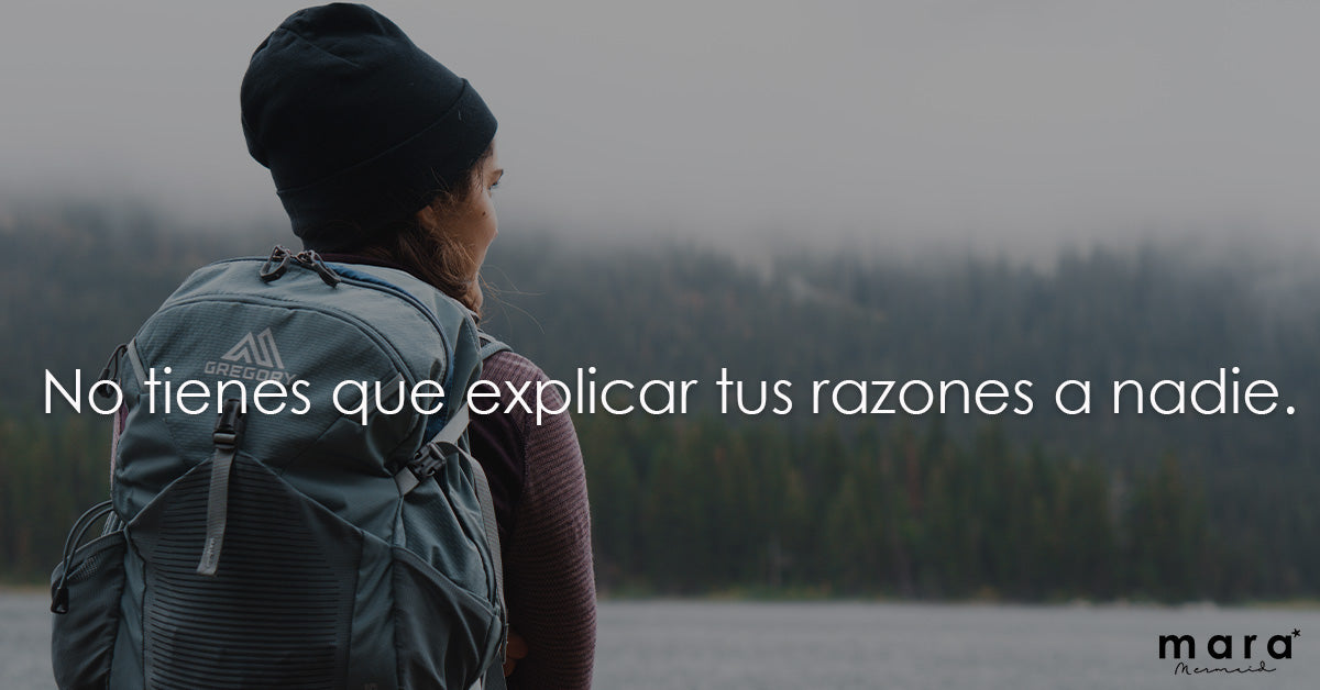 No tienes que explicar tus razones a nadie.
