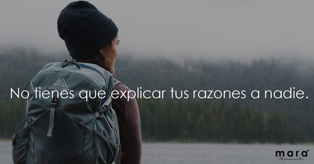 No tienes que explicar tus razones a nadie.