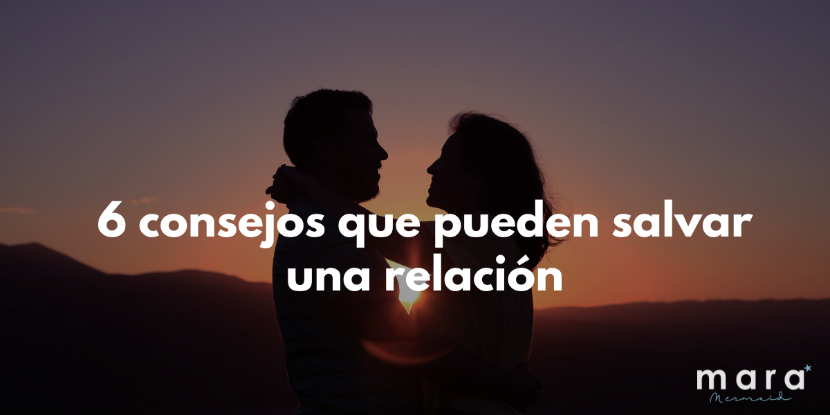 6 consejos que pueden salvar una relación