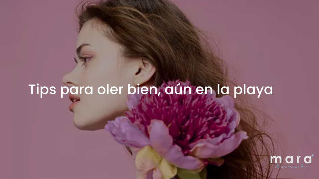 Tips para oler bien, aún en la playa