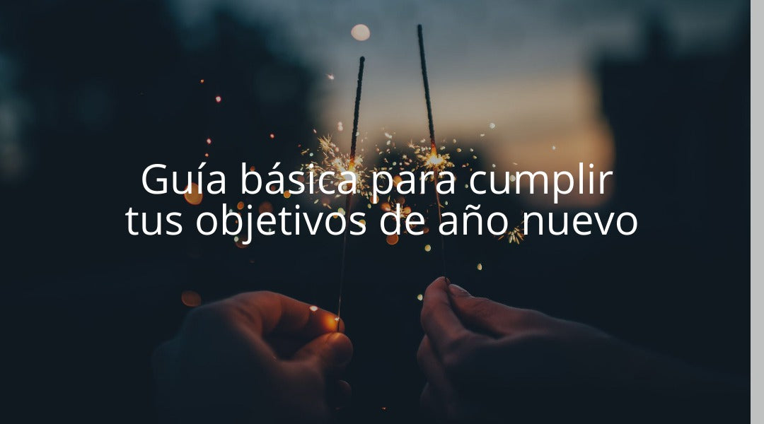 Guía básica para cumplir tus objetivos de año nuevo