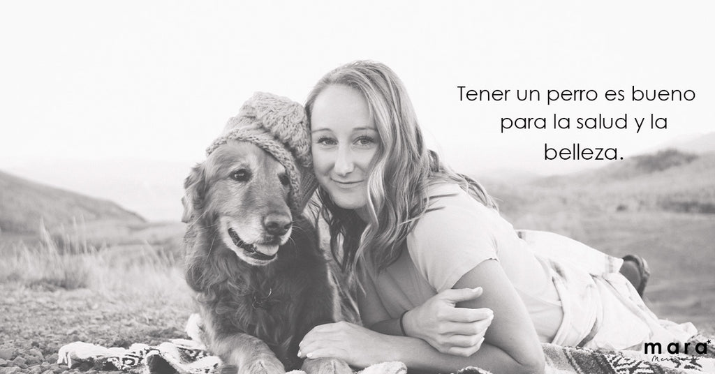 Tener un perro es bueno para la salud y la belleza.