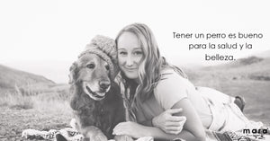 Tener un perro es bueno para la salud y la belleza.