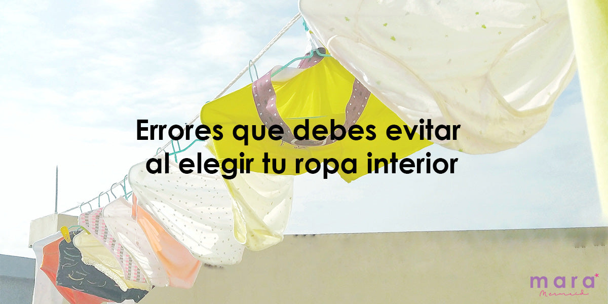 Errores que debes evitar al elegir tu ropa interior
