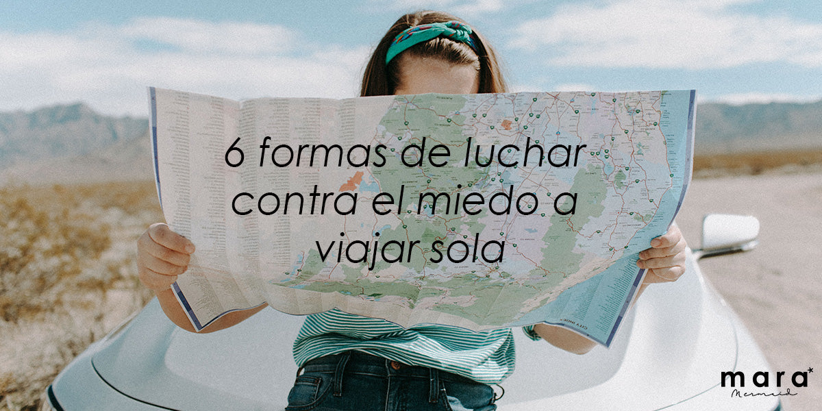 6 formas de luchar contra el miedo de viajar sola