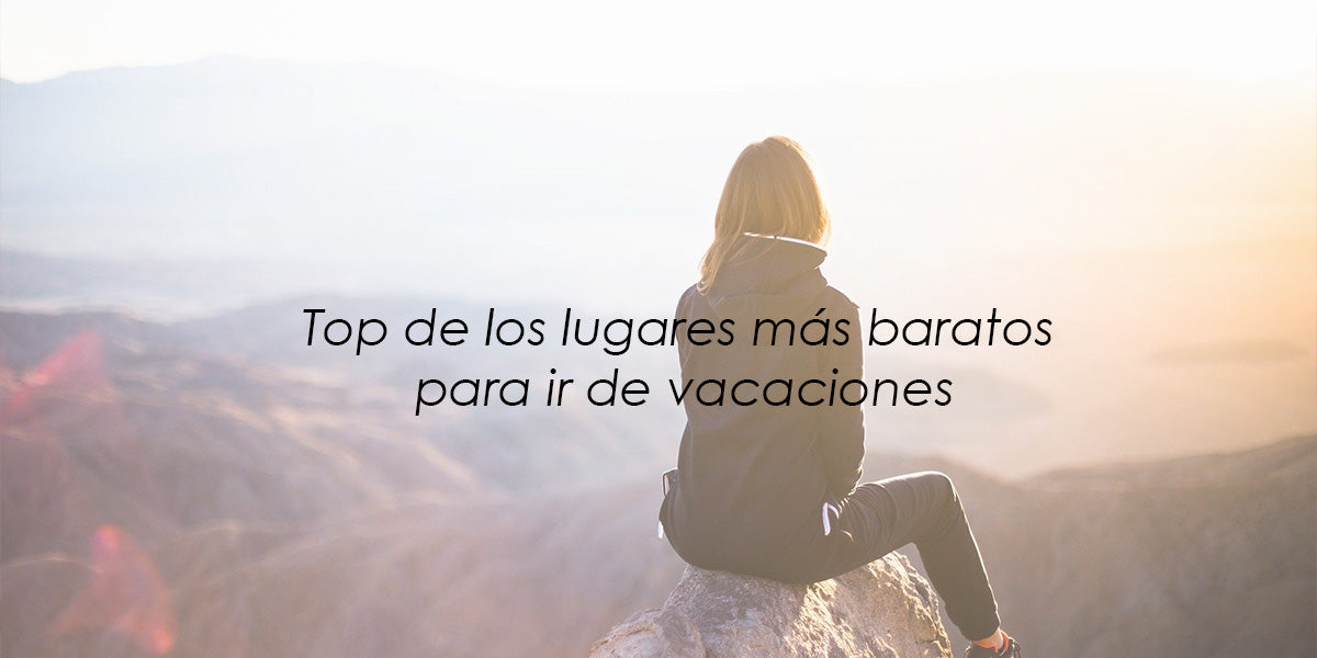 Top de los lugares más baratos para ir de vacaciones
