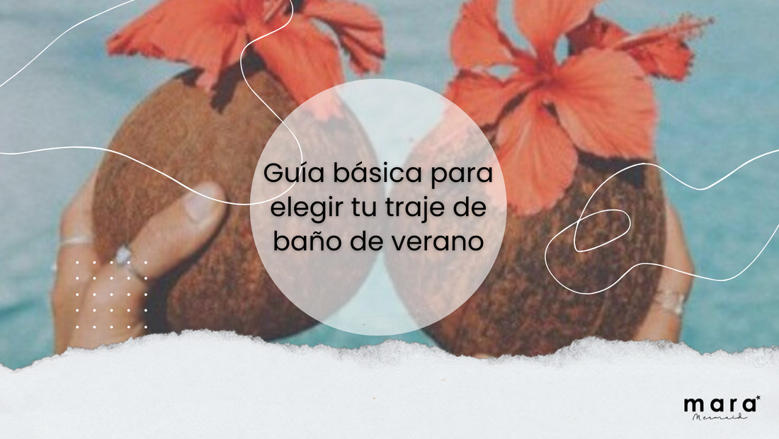 Guía básica para elegir tu traje de baño de verano