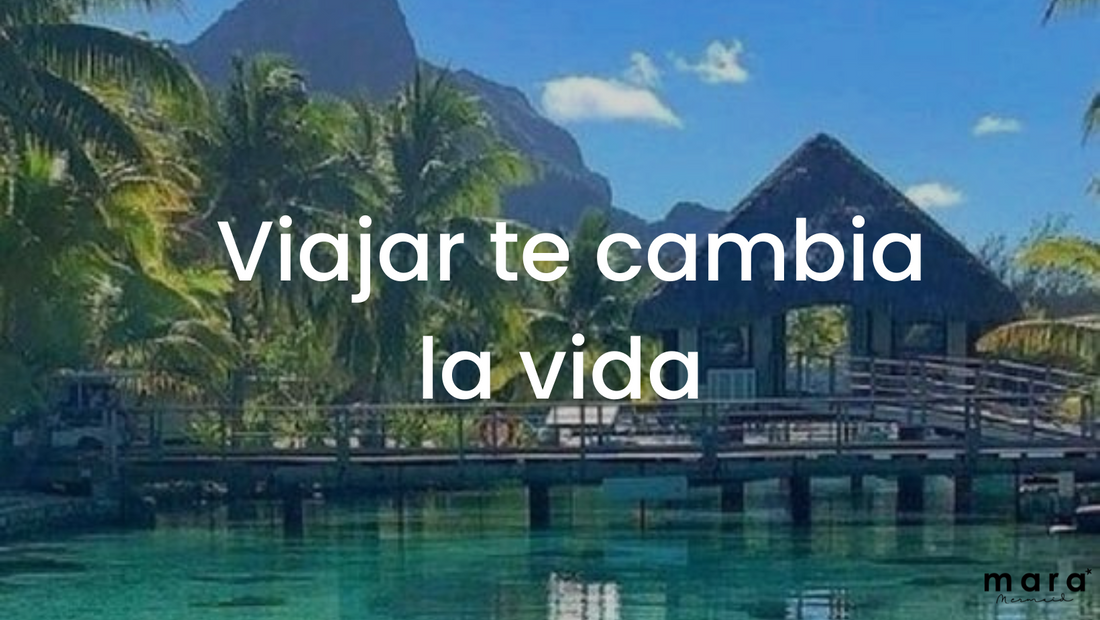 Viajar te cambia la vida