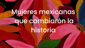 Mujeres mexicanas que cambiarón la historia