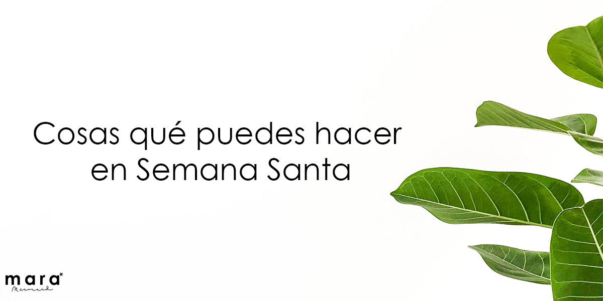 Cosas qué puedes hacer en Semana Santa