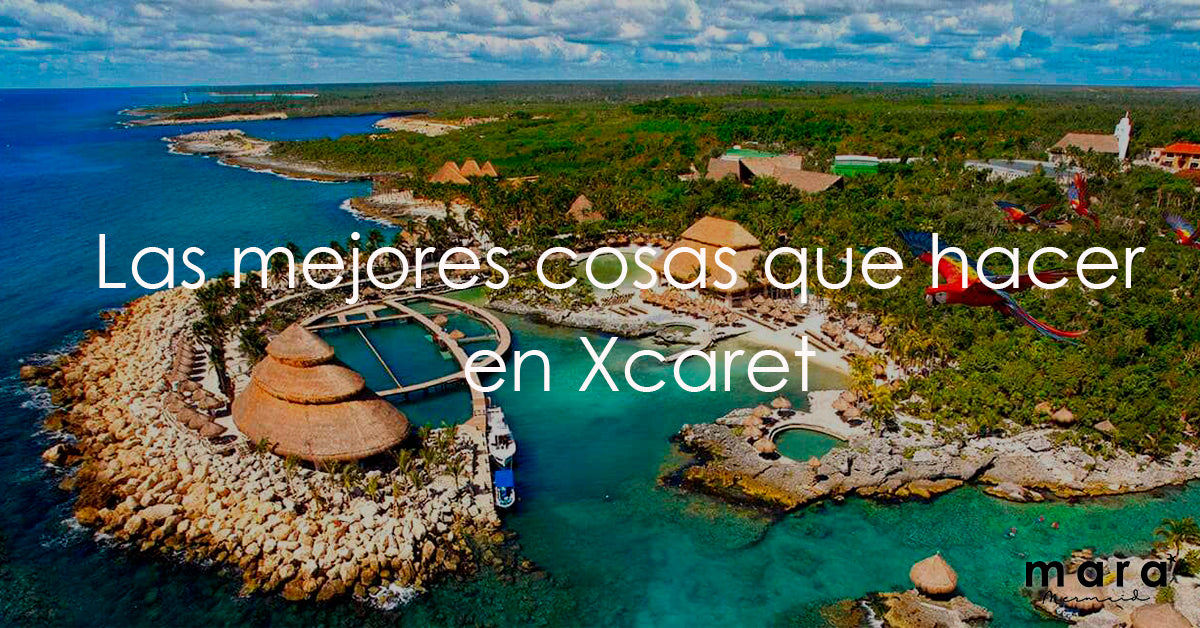 Las mejores cosas que hacer en xcaret